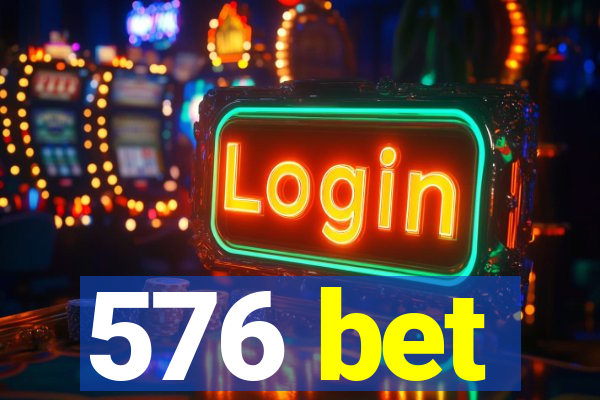 576 bet